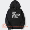Deep Condition And Chill Hoodie On Sale