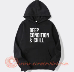 Deep Condition And Chill Hoodie On Sale