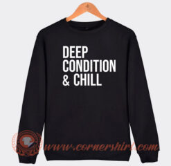 Deep-Condition-And-Chill-Sweatshirt-On-Sale