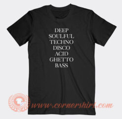 Deep-Soulful-Techno-Disco-Acid-Ghetto-Bass-T-shirt-On-Sale