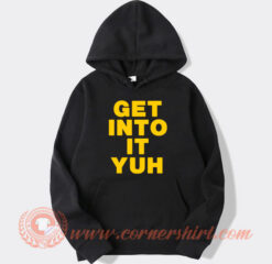 Get Into It Yuh Hoodie On Sale