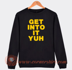 Get-Into-It-Yuh-Sweatshirt-On-Sale