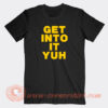 Get-Into-It-Yuh-T-shirt-On-Sale