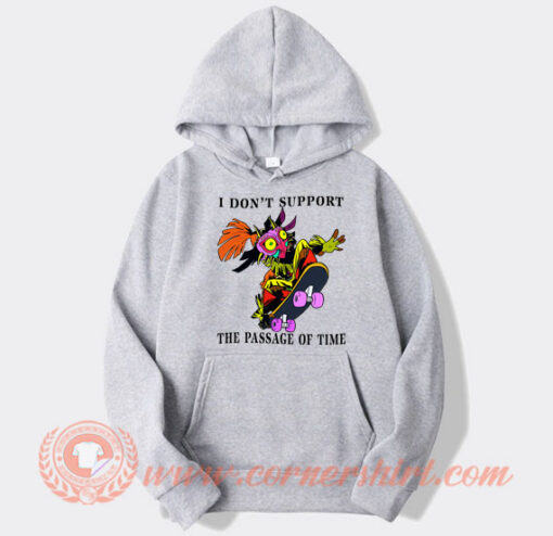 I Don't Support The Passage Of Time Hoodie On Sale