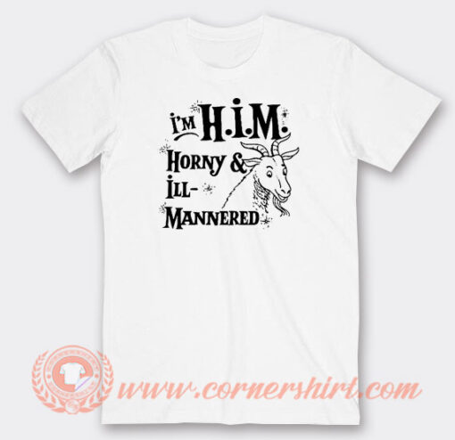 I'm-Him-Horny-And-Ill-Mannered-T-shirt-On-Sale