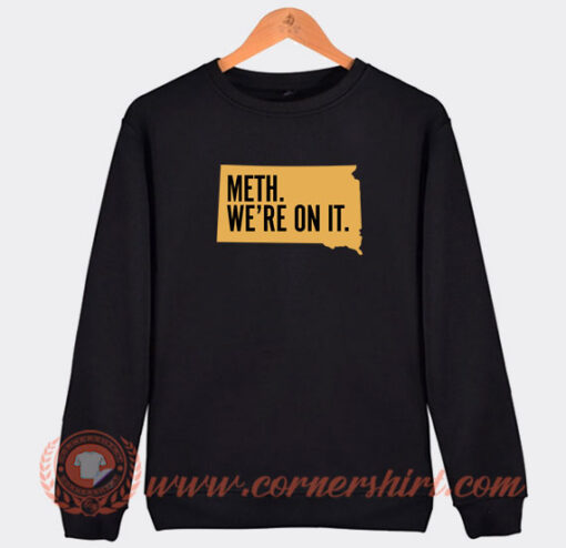 Meth-We're-On-It-South-Dakota-Sweatshirt-On-Sale