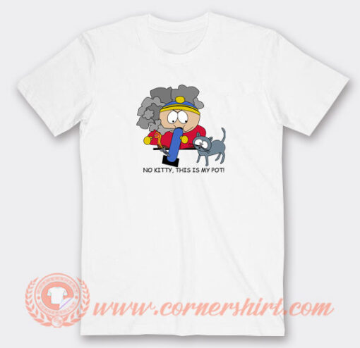 South-Park-Cartman-No-Kitty-This-Is-My-Pot-T-shirt-On-Sale