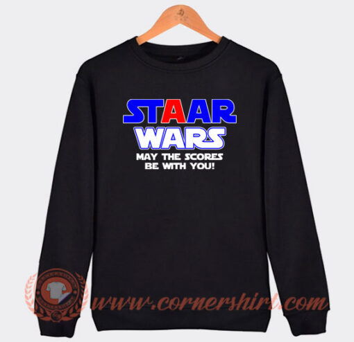 Staar-Wars-May-The-Scores-Be-With-You-Sweatshirt-On-Sale