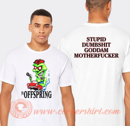 Stupid Dumbshit Goddam Motherfucker The Offspring T-shirt On Sale