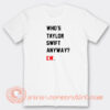 Who's-Taylor-Swift-Anyway-Ew-T-shirt-On-Sale