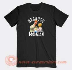 Because-Science-Muppets-T-shirt-On-Sale