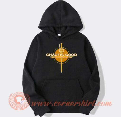 Chaotic Good Laws Have No Conscience Hoodie On Sale