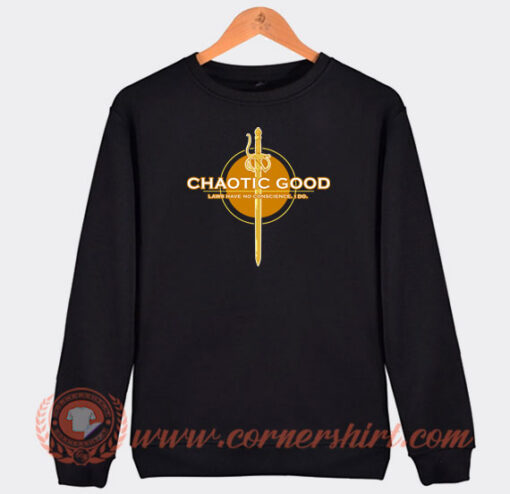 Chaotic-Good-Laws-Have-No-Conscience-Sweatshirt-On-Sale