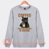 Coffee-Because-Murder-Is-Wrong-Cat-Sweatshirt-On-Sale