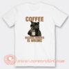 Coffee-Because-Murder-Is-Wrong-Cat-T-shirt-On-Sale