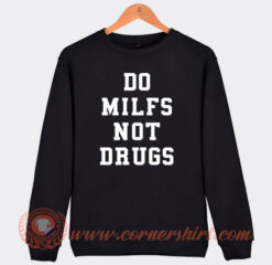 Do-Milfs-Not-Drugs-Sweatshirt-On-Sale