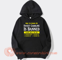 Due To Covid 19 Sweet Caroline Is Banned Hoodie On Sale