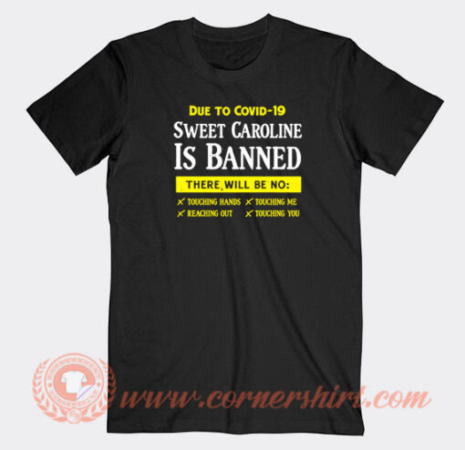 Due-To-Covid-19-Sweet-Caroline-Is-Banned-T-shirt-On-Sale
