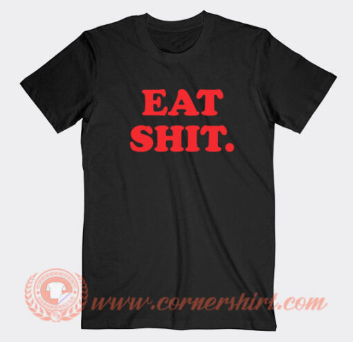 Eat-Shit-T-shirt-On-Sale