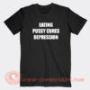 Eating-Pussy-Cures-Depression-T-shirt-On-Sale