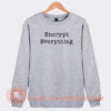 Encrypt-Everything-Sweatshirt-On-Sale