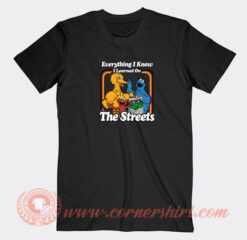 Everything-I-Know-I-Learned-On-The-Streets-T-shirt-On-Sale