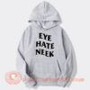 Eye Hate Neek Hoodie On Sale