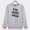 Eye-Hate-Neek-Sweatshirt-On-Sale