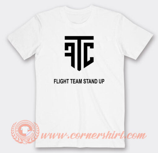 FTC-Flight-Team-Stand-Up-T-shirt-On-Sale