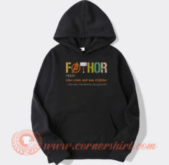 Fathor Noun Like A Dad Just Way Mightier Hoodie On Sale