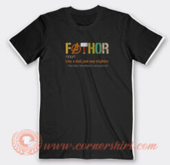 Fathor-Noun-Like-A-Dad-Just-Way-Mightier-T-shirt-On-Sale