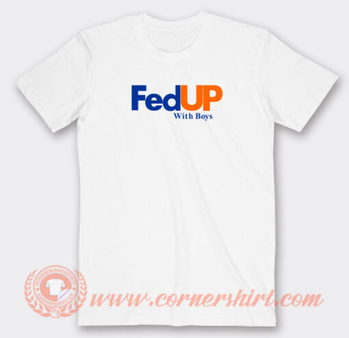 Fedup-With-Boys-T-shirt-On-Sale