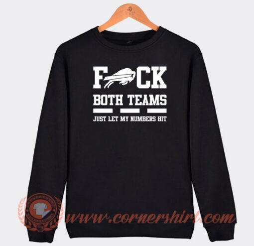 Fuck-Both-Teams-Just-Let-My-Numbers-Hit-Sweatshirt-On-Sale