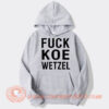 Fuck Koe Wetzel Hoodie On Sale
