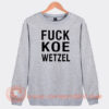 Fuck-Koe-Wetzel-Sweatshirt-On-Sale