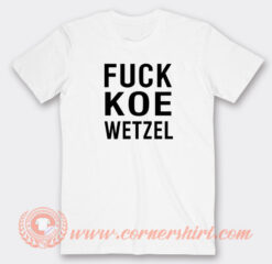Fuck-Koe-Wetzel-T-shirt-On-Sale
