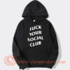Fuck Your Social Club Hoodie On Sale