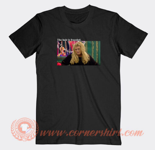 Gemma-Collins-The-Hair-Is-Frazzled-T-shirt-On-Sale