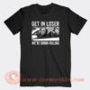Get-In-Loser-We’re-Going-Killing-Horror-T-shirt-On-Sale