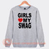 Girls-Love-My-Swag-Sweatshirt-On-Sale
