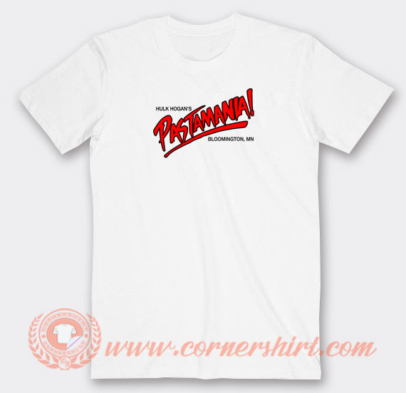 Hulk Hogan’s Pastamania T-shirt On Sale - Cornershirt.com