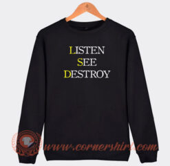 Listen-See-Destroy-Sweatshirt-On-Sale