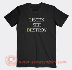 Listen-See-Destroy-T-shirt-On-Sale