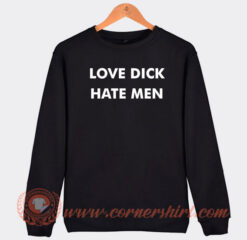 Love-Dick-Hate-Men-Sweatshirt-On-Sale