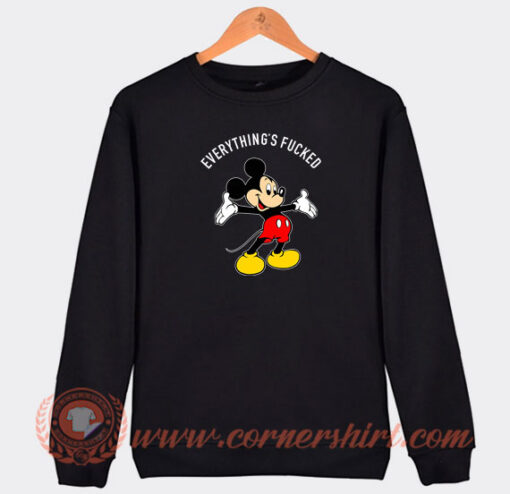 Mickey-Mouse-Everything's-Fucked-Sweatshirt-On-Sale
