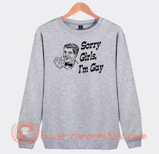 Sorry-Girls-I'm-Gay-Sweatshirt-On-Sale