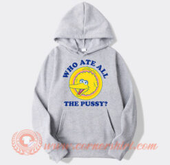 Big Bird Who Ate All The Pussy Hoodie On Sale
