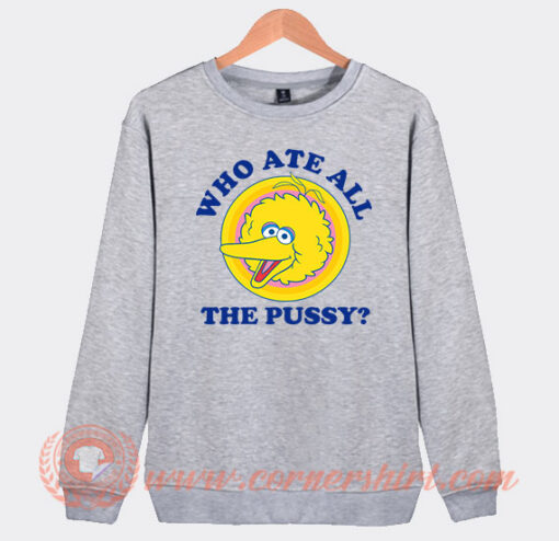 Big-Bird-Who-Ate-All-The-Pussy-Sweatshirt-On-Sale