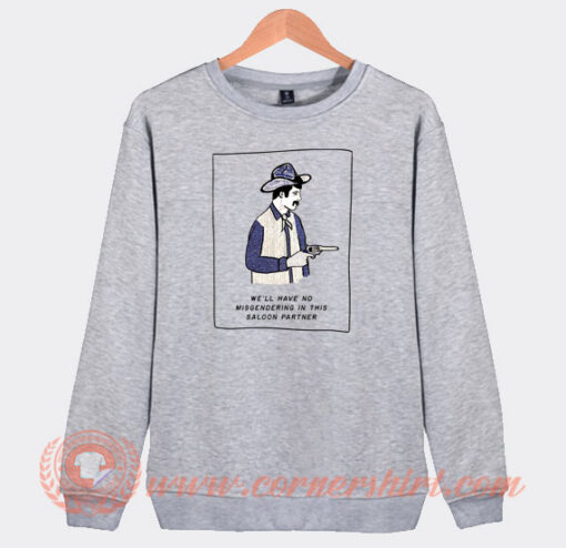 Coboy-We'll-Have-No-Misgendering-In-This-Saloon-Partner-Sweatshirt-On-Sale