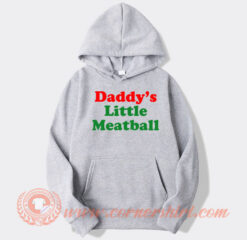 Daddy’s Little Meatball Hoodie On Sale